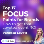 Top 17 FOCUS Points for Brands: How to get that coveted event ROI