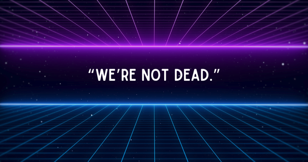 "We're not dead."